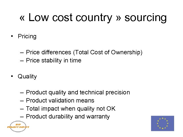  « Low cost country » sourcing • Pricing – Price differences (Total Cost
