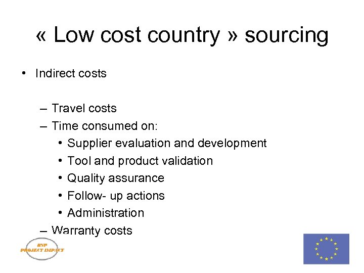  « Low cost country » sourcing • Indirect costs – Travel costs –