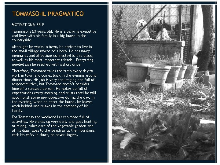 TOMMASO-IL PRAGMATICO MOTIVATIONS: SELF Tommaso is 53 years old. He is a banking executive