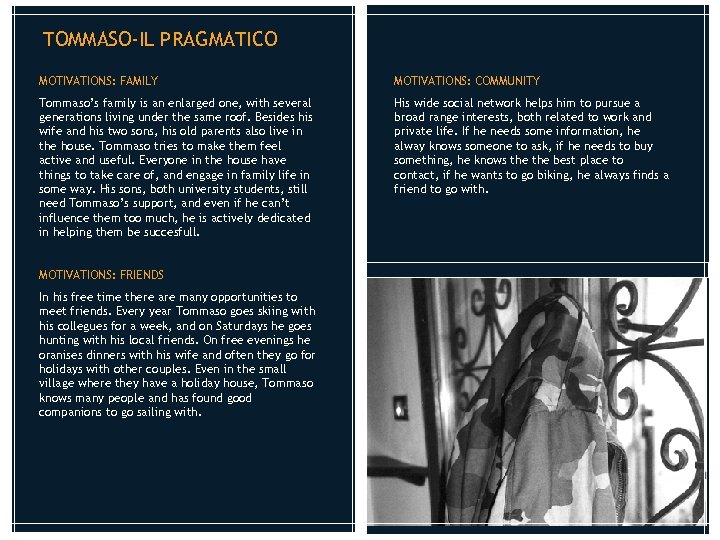 TOMMASO-IL PRAGMATICO MOTIVATIONS: FAMILY MOTIVATIONS: COMMUNITY Tommaso’s family is an enlarged one, with several
