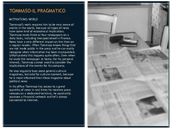 TOMMASO-IL PRAGMATICO MOTIVATIONS: WORLD Tommaso’s work requires him to be very aware of events