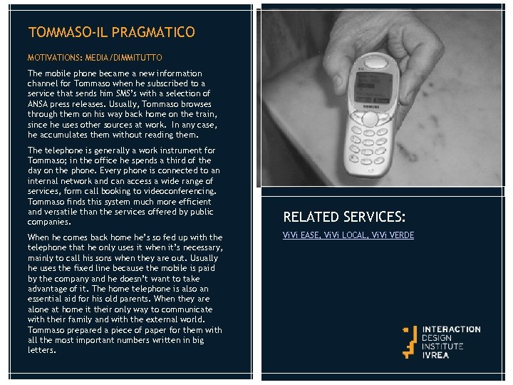 TOMMASO-IL PRAGMATICO MOTIVATIONS: MEDIA/DIMMITUTTO The mobile phone became a new information channel for Tommaso