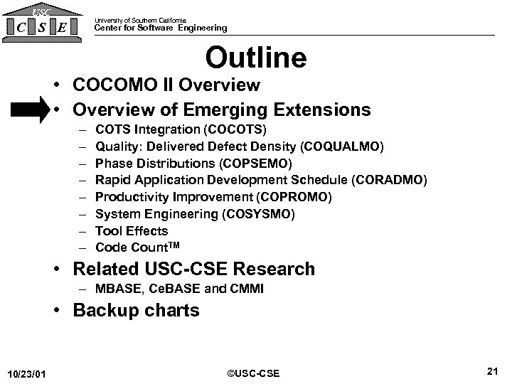 USC University of Southern California C S E Center for Software Engineering Outline •