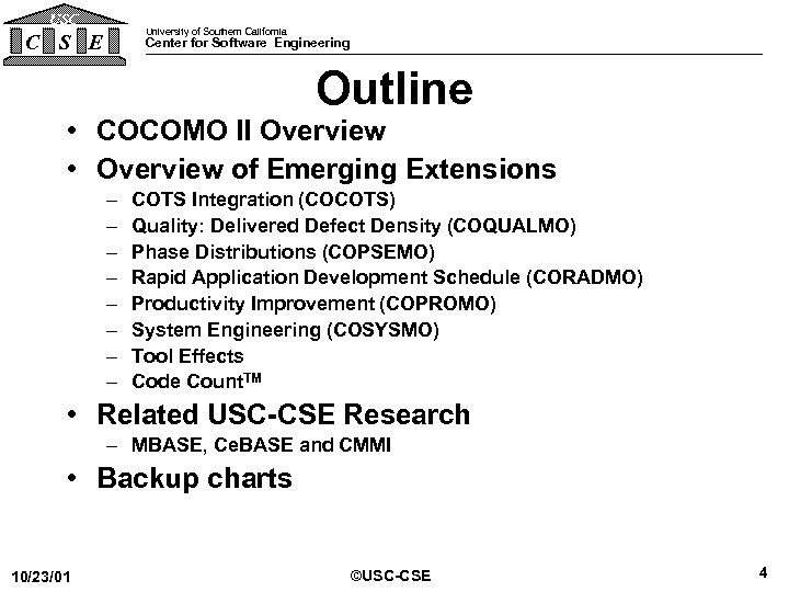 USC University of Southern California C S E Center for Software Engineering Outline •