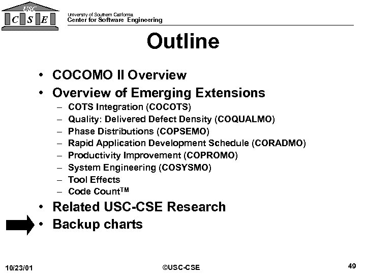 USC University of Southern California C S E Center for Software Engineering Outline •