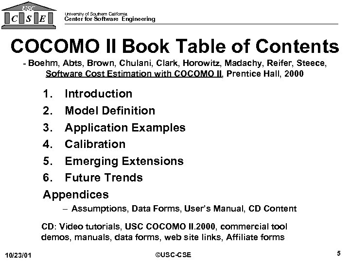 USC C S E University of Southern California Center for Software Engineering COCOMO II