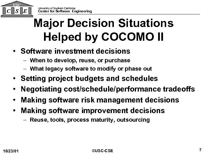 USC C S E University of Southern California Center for Software Engineering Major Decision