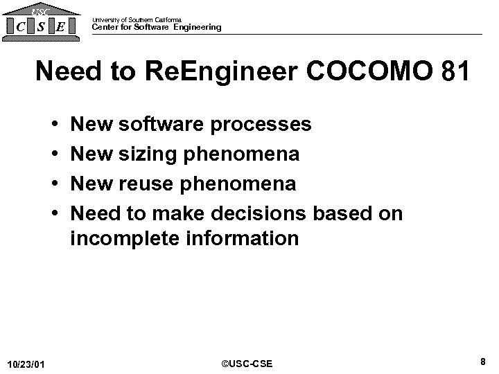 USC C S E University of Southern California Center for Software Engineering Need to