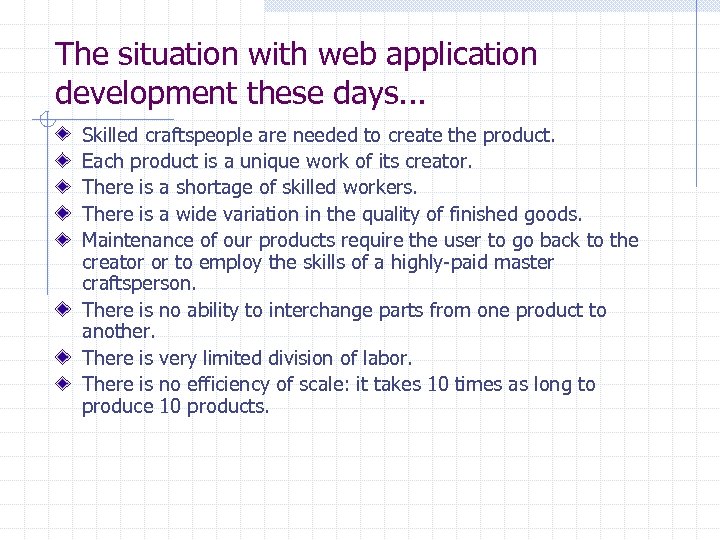 The situation with web application development these days. . . Skilled craftspeople are needed