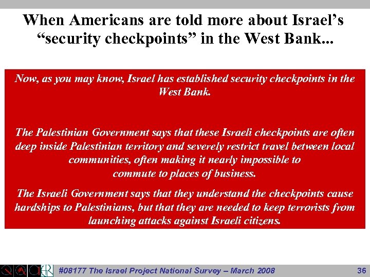 When Americans are told more about Israel’s “security checkpoints” in the West Bank. .