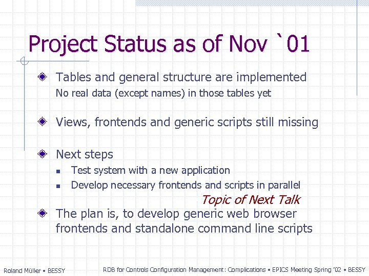 Project Status as of Nov `01 Tables and general structure are implemented No real