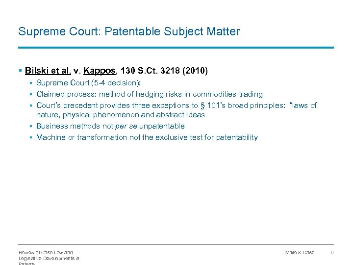 Supreme Court: Patentable Subject Matter § Bilski et al. v. Kappos, 130 S. Ct.