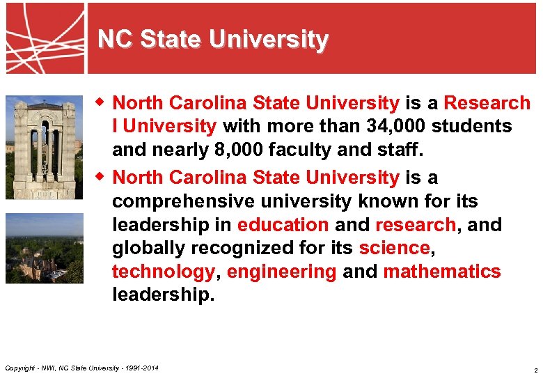 NC State University w North Carolina State University is a Research I University with
