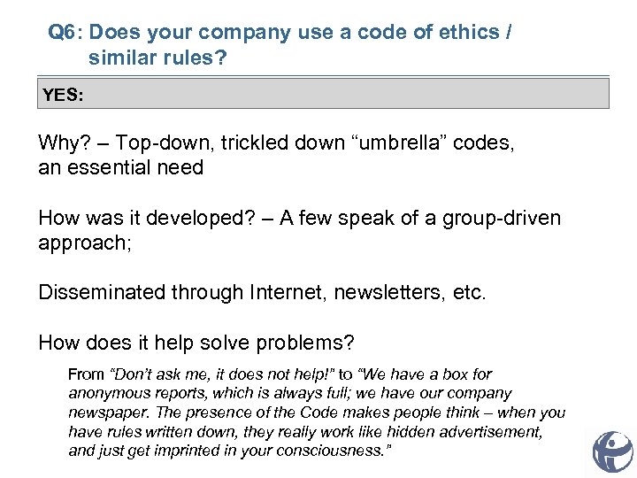 Q 6: Does your company use a code of ethics / similar rules? YES: