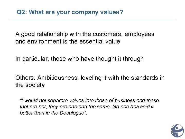 Q 2: What are your company values? A good relationship with the customers, employees