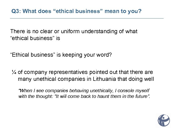 Q 3: What does “ethical business” mean to you? There is no clear or