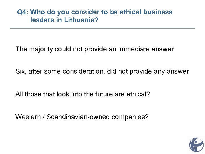 Q 4: Who do you consider to be ethical business leaders in Lithuania? The