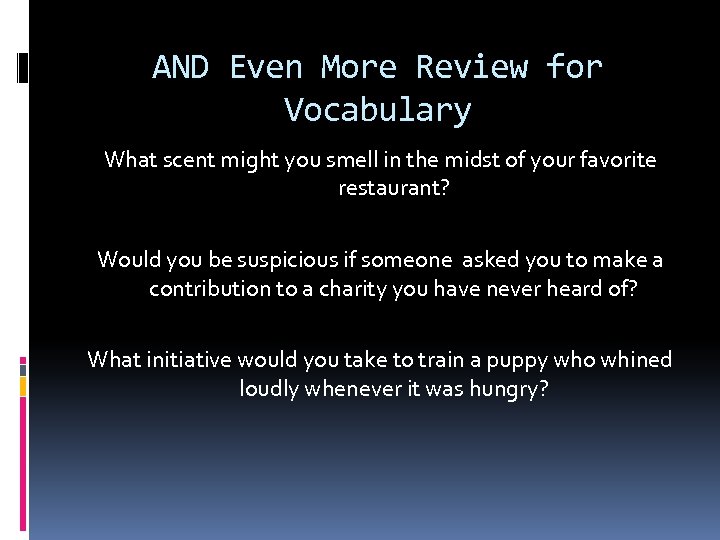 AND Even More Review for Vocabulary What scent might you smell in the midst