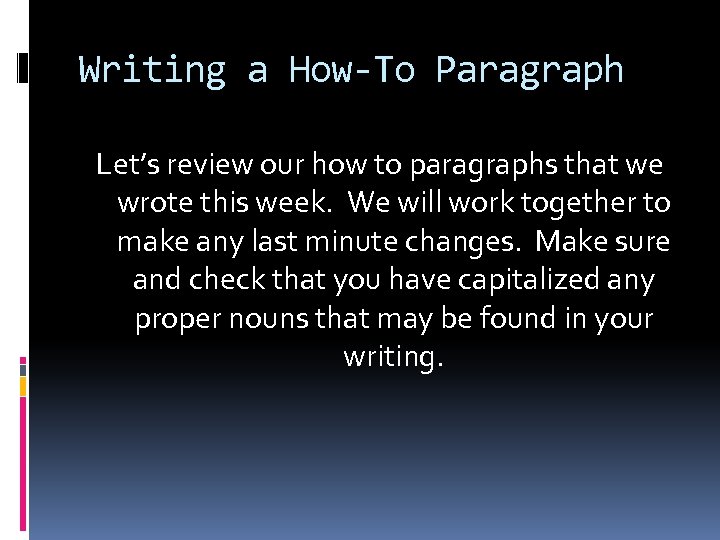 Writing a How-To Paragraph Let’s review our how to paragraphs that we wrote this