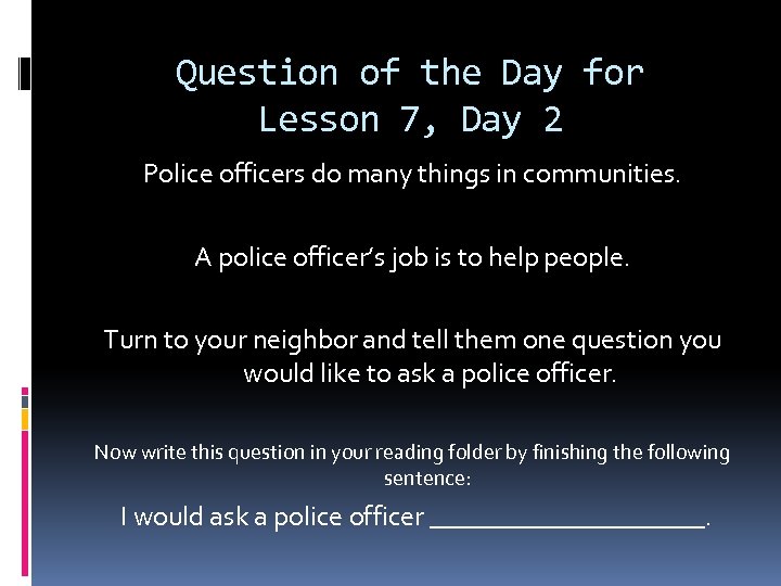 Question of the Day for Lesson 7, Day 2 Police officers do many things