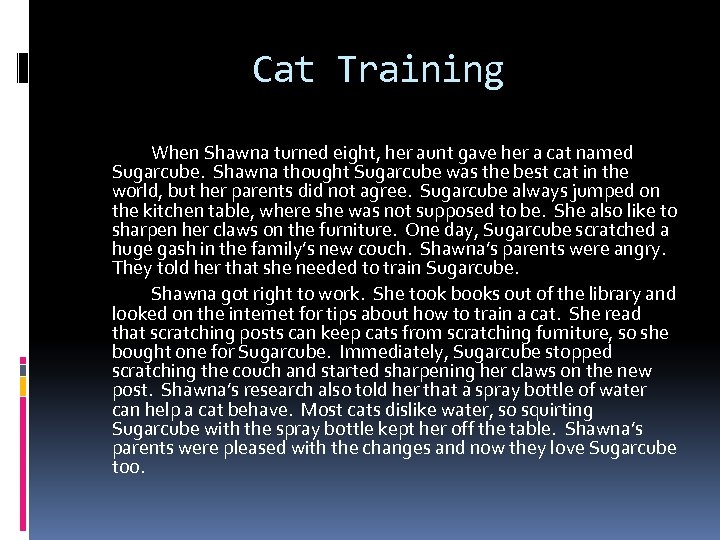Cat Training When Shawna turned eight, her aunt gave her a cat named Sugarcube.