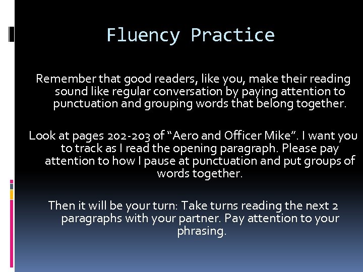 Fluency Practice Remember that good readers, like you, make their reading sound like regular