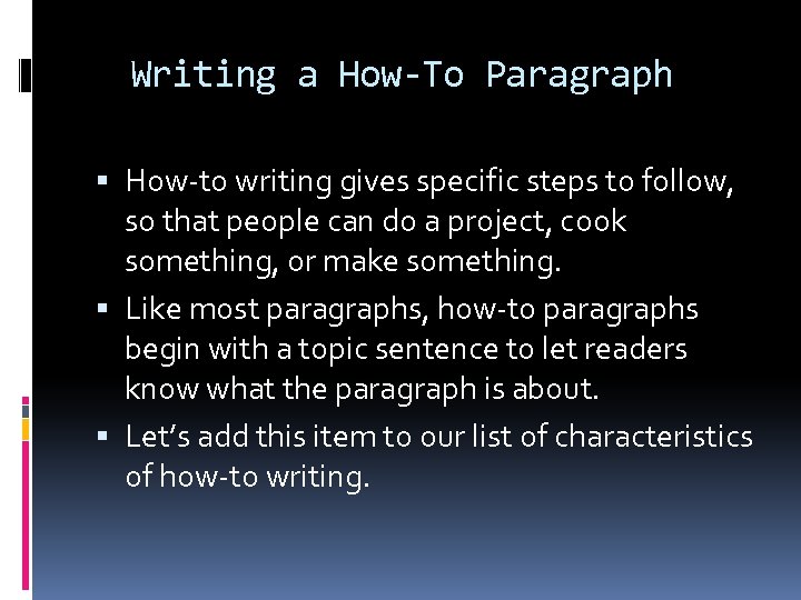 Writing a How-To Paragraph How-to writing gives specific steps to follow, so that people