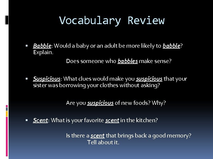 Vocabulary Review Babble: Would a baby or an adult be more likely to babble?