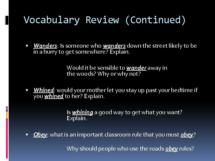 Vocabulary Review (Continued) Wanders: Is someone who wanders down the street likely to be
