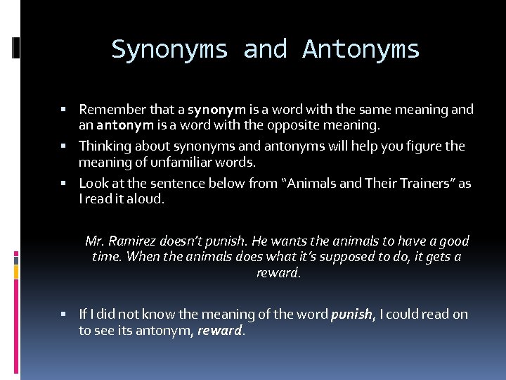 Synonyms and Antonyms Remember that a synonym is a word with the same meaning