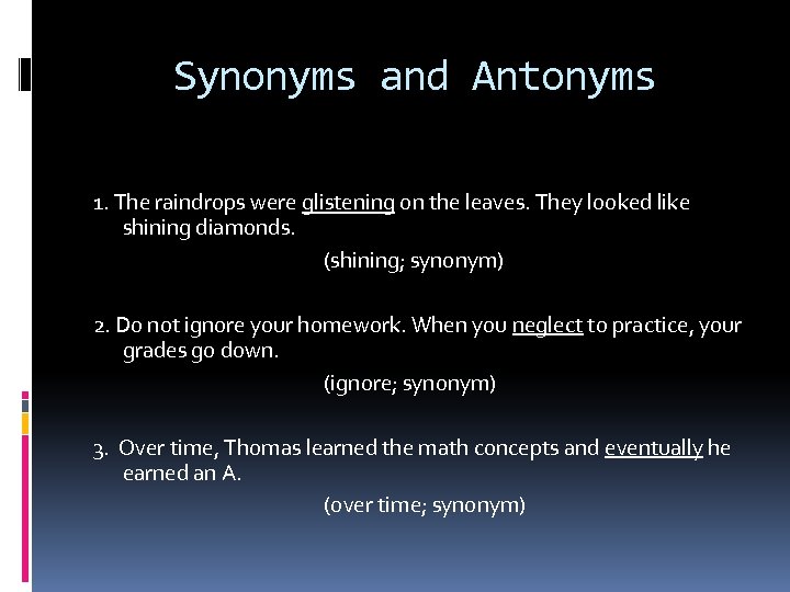 Synonyms and Antonyms 1. The raindrops were glistening on the leaves. They looked like