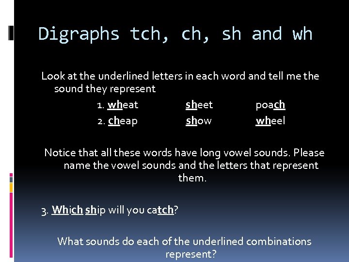 Digraphs tch, sh and wh Look at the underlined letters in each word and