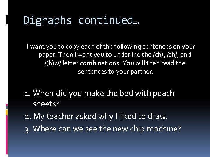 Digraphs continued… I want you to copy each of the following sentences on your