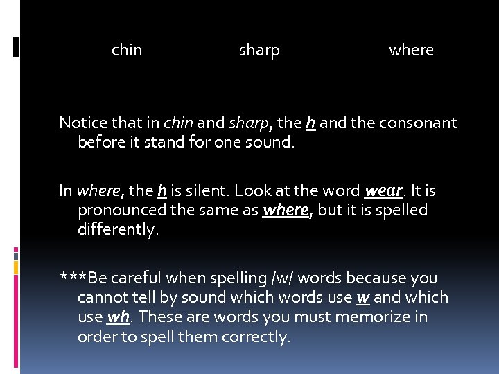 chin sharp where Notice that in chin and sharp, the h and the consonant