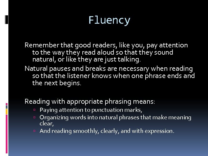 Fluency Remember that good readers, like you, pay attention to the way they read