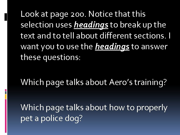 Look at page 200. Notice that this selection uses headings to break up the
