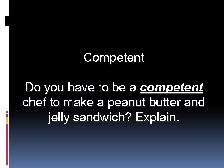 Competent Do you have to be a competent chef to make a peanut butter
