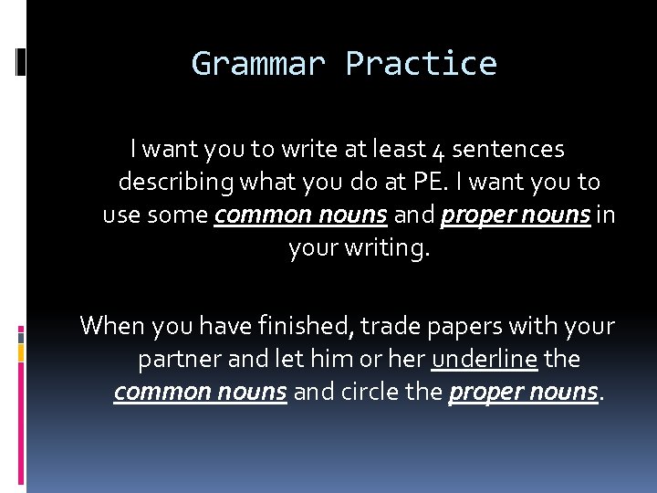 Grammar Practice I want you to write at least 4 sentences describing what you