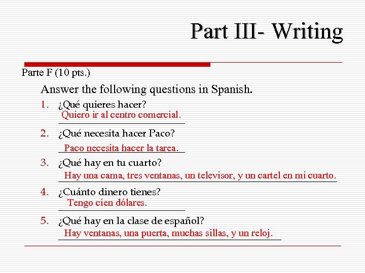 Part III- Writing Parte F (10 pts. ) Answer the following questions in Spanish.