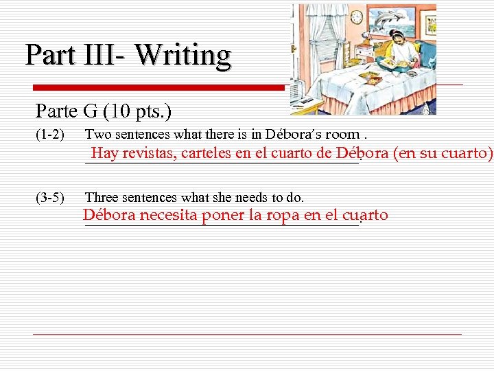 Part III- Writing Parte G (10 pts. ) (1 -2) Two sentences what there