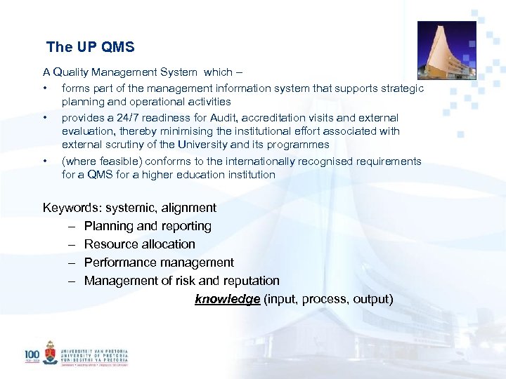The UP QMS A Quality Management System which – • forms part of the