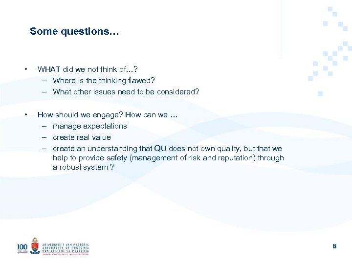 Some questions… • WHAT did we not think of…? – Where is the thinking