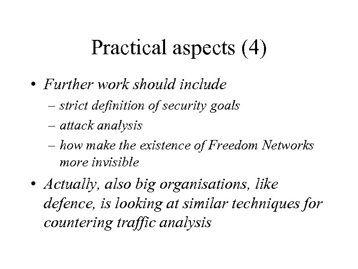 Practical aspects (4) • Further work should include – strict definition of security goals