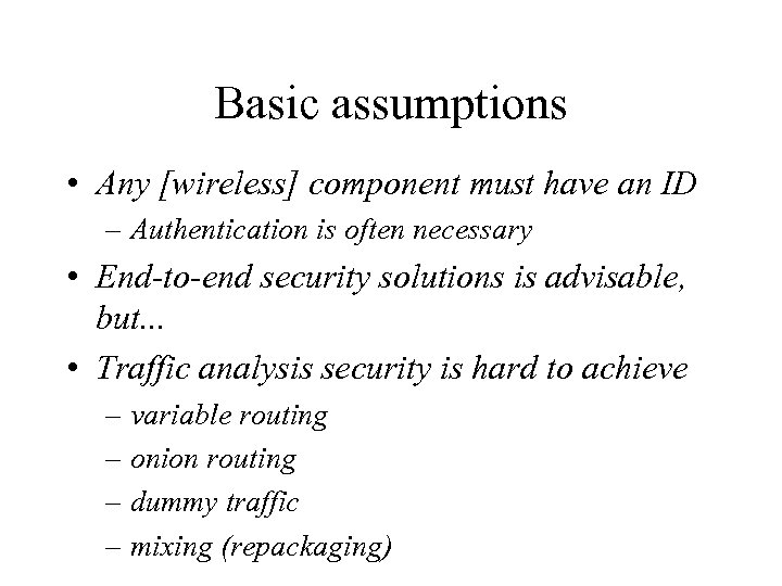 Basic assumptions • Any [wireless] component must have an ID – Authentication is often