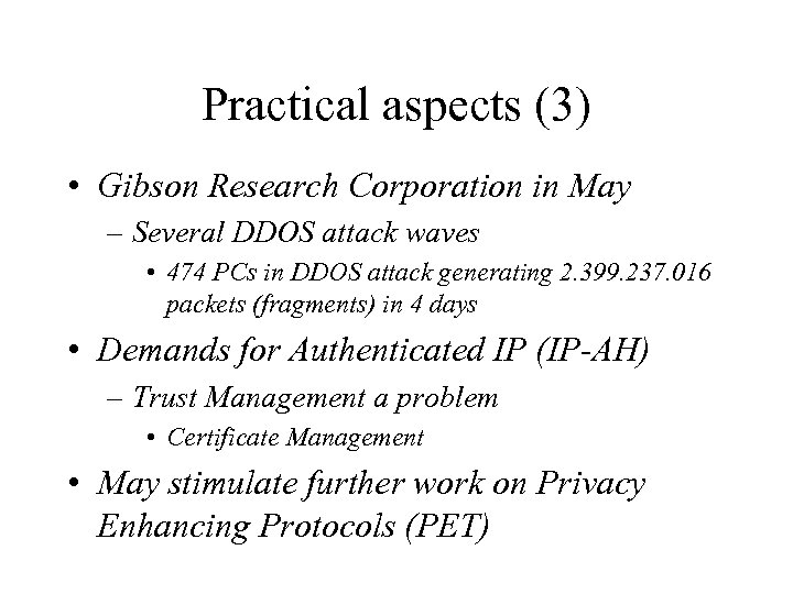 Practical aspects (3) • Gibson Research Corporation in May – Several DDOS attack waves