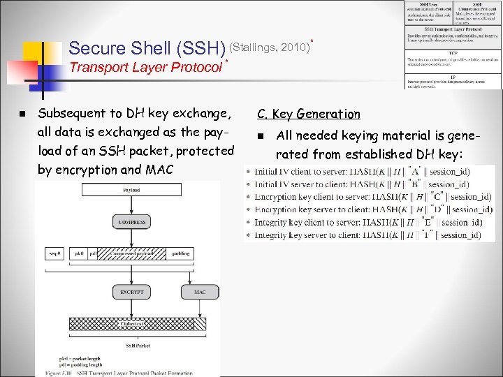 Secure Shell (SSH) (Stallings, 2010) * Transport Layer Protocol * n Subsequent to DH
