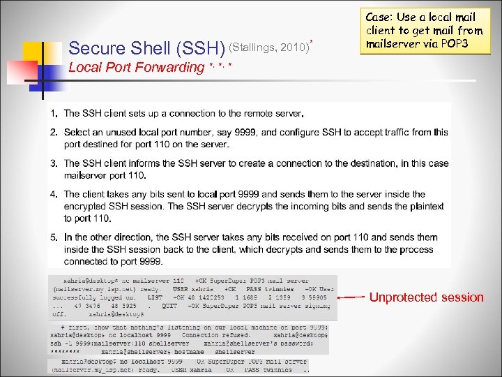 Secure Shell (SSH) (Stallings, 2010) * Local Port Forwarding Case: Use a local mail