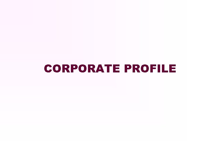 CORPORATE PROFILE 