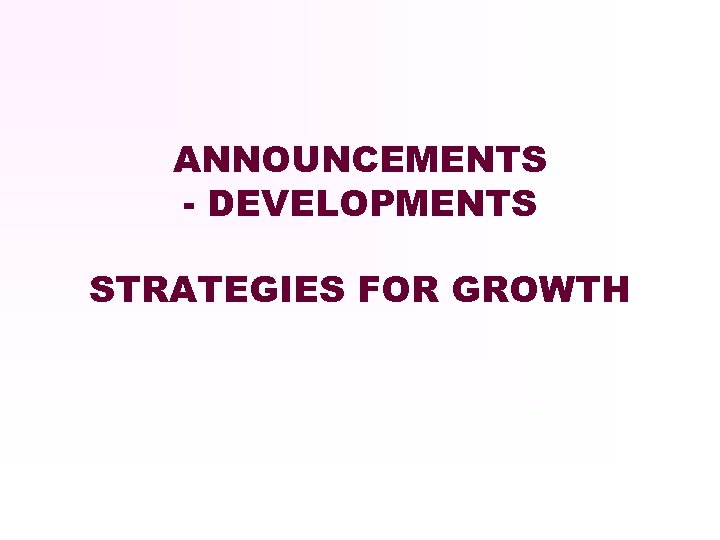 ANNOUNCEMENTS - DEVELOPMENTS STRATEGIES FOR GROWTH 