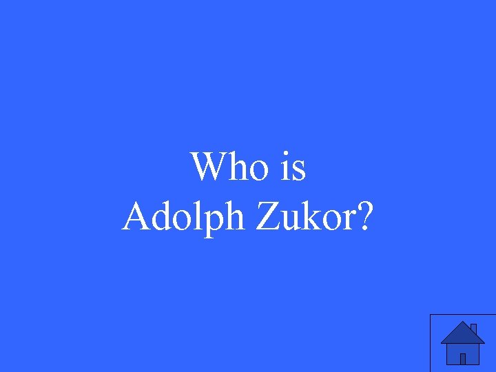 Who is Adolph Zukor? 